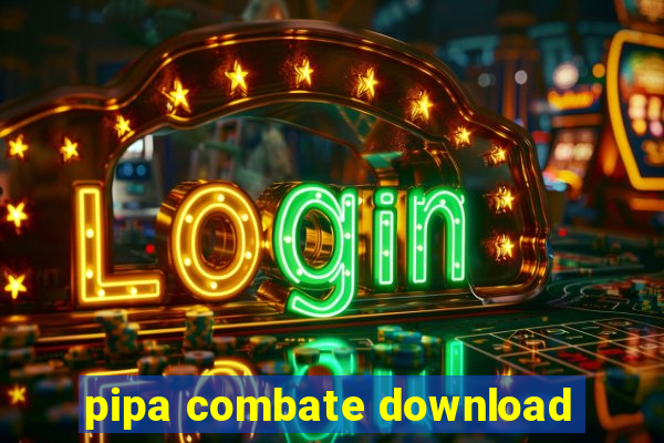 pipa combate download